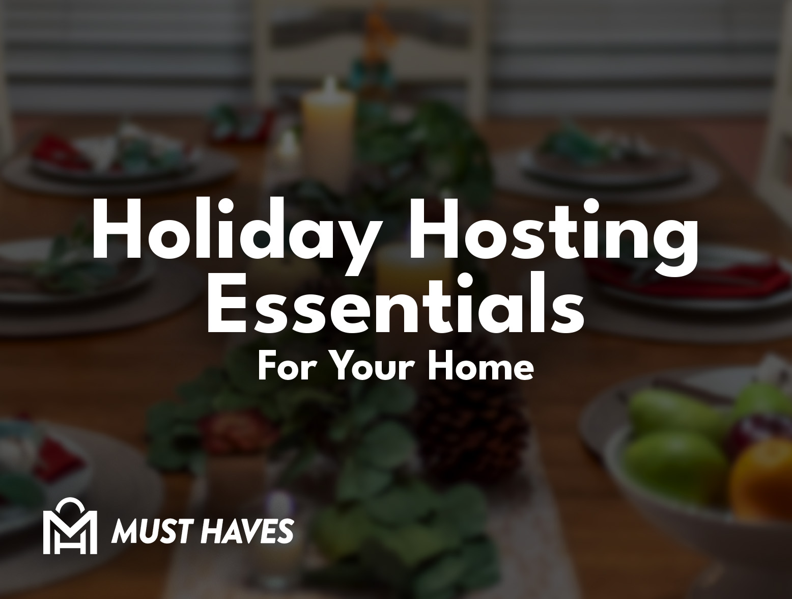 holiday hosting essentials for your home